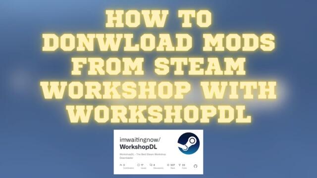 How to Download Mods From Steam Workshop With WorkshopDL