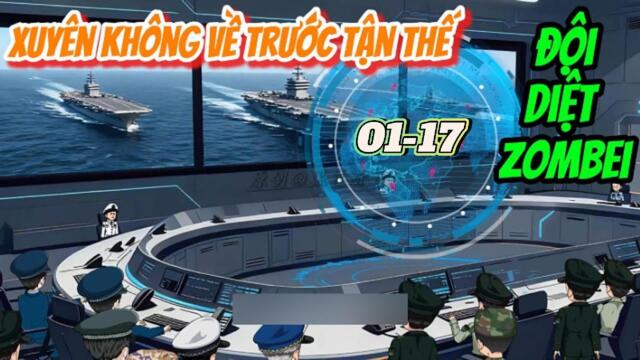 Full 01-17: Xuyên Không Về Trước Tận Thế Quỷ Dị - Lập Đội Quân Diệt Zombei / Su Su Review