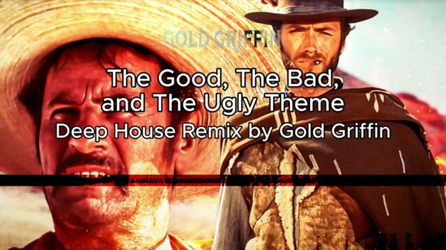Good Bad And Ugly Theme - Gold Griffin - Deep House Remix with Free Download