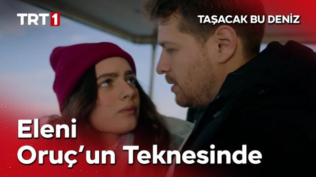 Eleni’nin, Oruç'u affetmemiş haliymiş bu.  - Taşacak Bu Deniz 17. Bölüm @tasacakbudeniztrt
