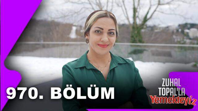 Zuhal Topal'la Yemekteyiz 970. Bölüm | 06.02.2026 @Yemekteyiz