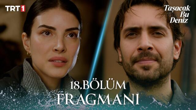 Taşacak Bu Deniz 18. Bölüm Fragmanı @trt1