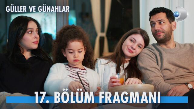Güller ve Günahlar 17. Bölüm Fragmanı | “Yeniden çevremizde, birlik olma zamanı.”