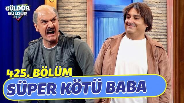 Süper Kötü Baba - 425. Bölüm (Güldür Güldür Show)