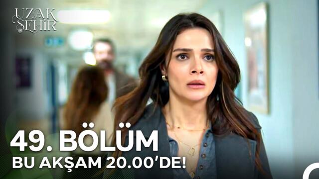 Uzak Şehir 49. Bölümü ile Bu Akşam 20.00'de!