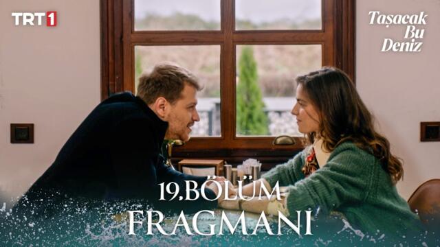 Taşacak Bu Deniz 19. Bölüm Fragmanı | Tamamını Yandex Al’da Ücretsiz İzle!