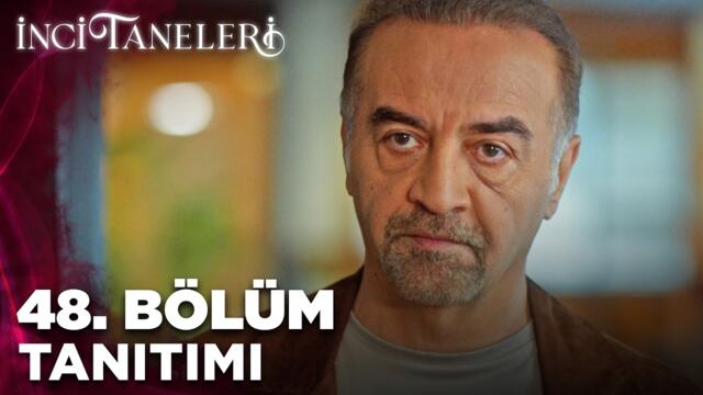 İnci Taneleri – 48. Bölüm Tanıtımı