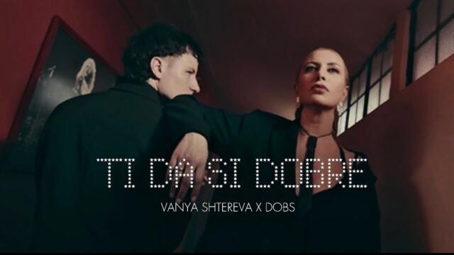 VANYA SHTEREVA x DOBS - TI DA SI DOBRE