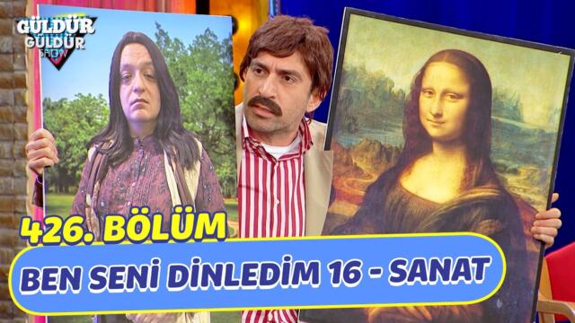 Ben Seni Dinledim 16 - Sanat - 426. Bölüm (Güldür Güldür Show)