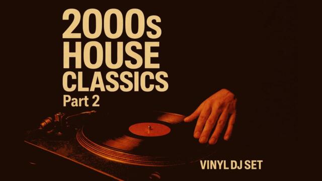 2000s House Classics - Vinyl DJ Set #Part 2