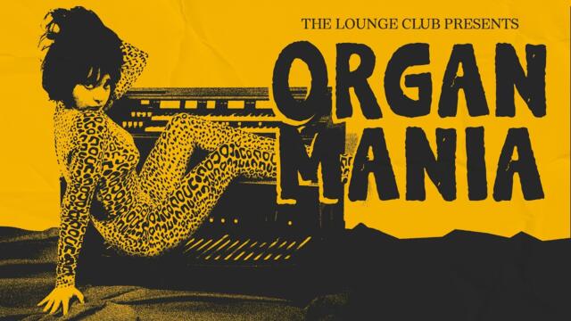 🎹 The Lounge Club Vol. 3: Organ Mania (Vintage Psychedelic Organ Mix)