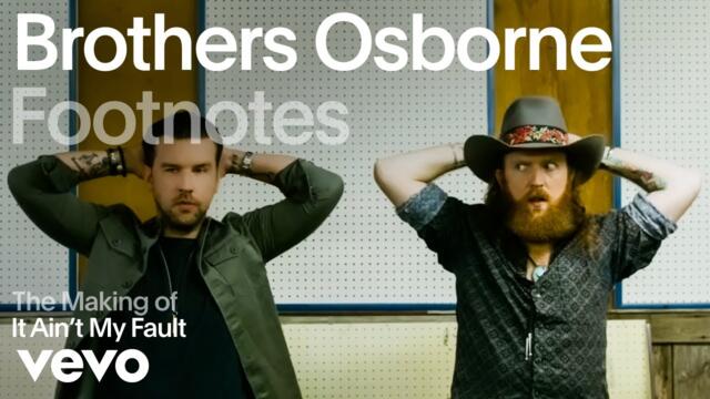 Brothers Osborne - The Making of 'It Ain't My Fault' | Vevo Footnotes