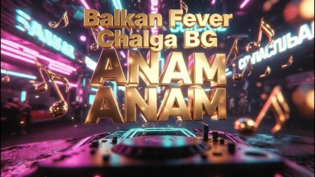 💃 Balkan Fever Chalga Bg - Anam Anam Vaib (Official Lyric Video 2026)