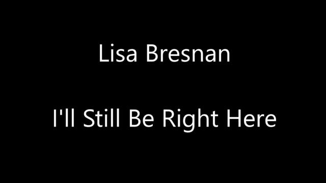 Lisa Bresnan - I'll Still Be Right Here (live audio)