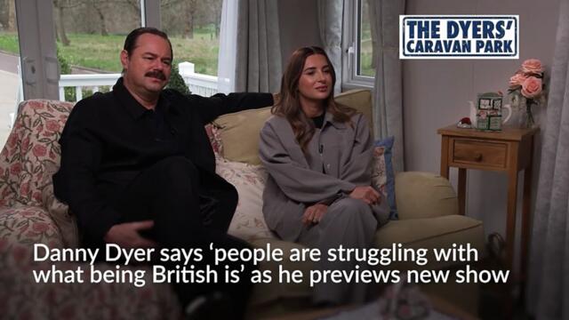 Danny Dyer says 'people are struggling with what being British is' as he previews new show