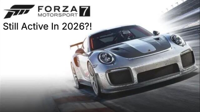 Is Forza Motorsport 7 Still Active In 2026?!