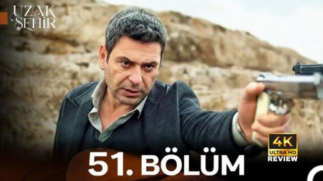 Uzak Şehir 51. Bölüm | HD Review