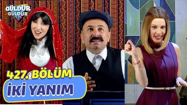 İki Yanım - 427. Bölüm (Güldür Güldür Show)