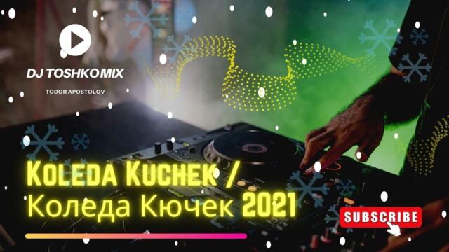 Koleda Kuchek / Коледа Кючек, 2021 | DJ Toshko Mix