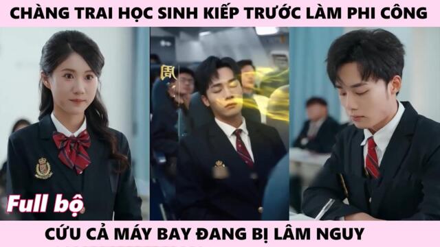 Chàng Trai Học Sinh Kiếp Trước Là Phi Công Cứu Máy Bay Lâm Nguy, Đi Học Đỗ Vào Đại Học Hàng Không