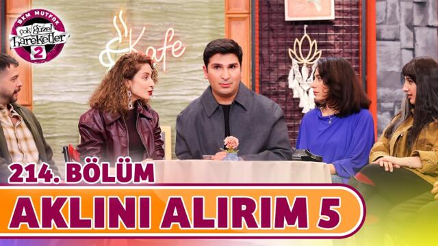 Aklını Alırım 5 (214. Bölüm) - Çok Güzel Hareketler 2