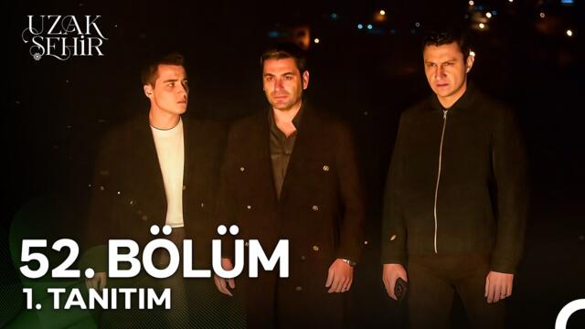 Uzak Şehir 52. Bölüm 1. Tanıtım | "Gece Uzun Sıra Bizde!"