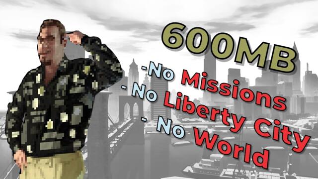 GTA IV But it's COMPRESSED to 600MB...