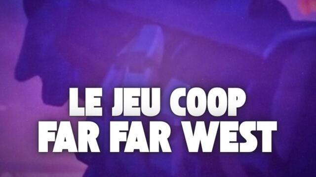 Far Far West jeu coop !