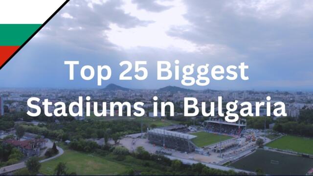 Top 25 Biggest Stadiums in Bulgaria