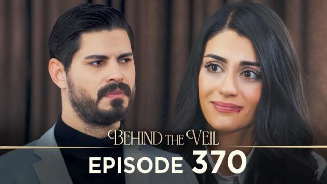 Gelin 370.Bölüm | Behind the Veil Episode 370 [ Season 3 ]