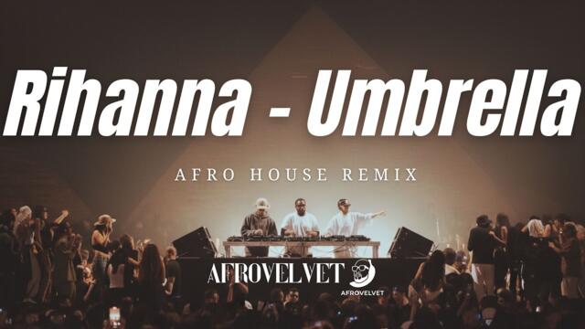 Rihanna – Umbrella (Afro House Remix) | AfroVelvet Party