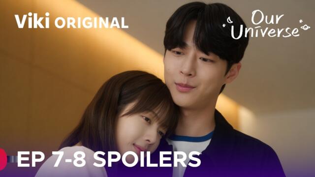 Our Universe Episode 7-8 Revealed & Spoilers [ ENG SUB ]
