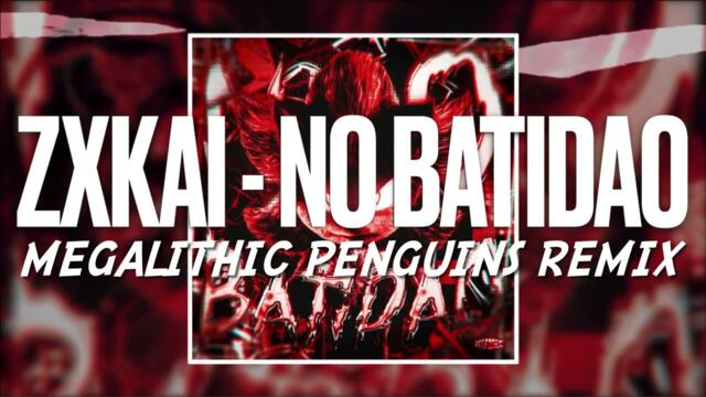 ZXKAI, slxughter - NO BATIDÃO (Megalithic Penguins Remix)