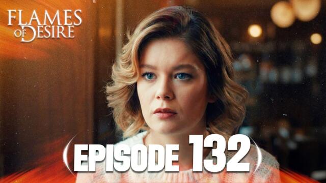 Flames Of Desire (Hayat Şarkısı) | Episode 132 | English Subtitles - Turkish Drama Series