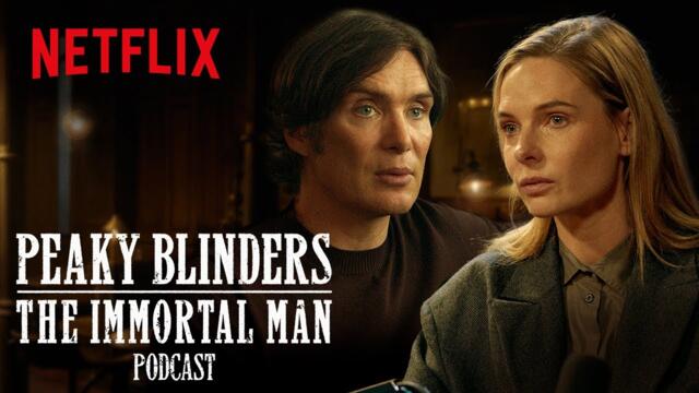 Peaky Blinders: The Immortal Man Podcast | Official Trailer | Netflix