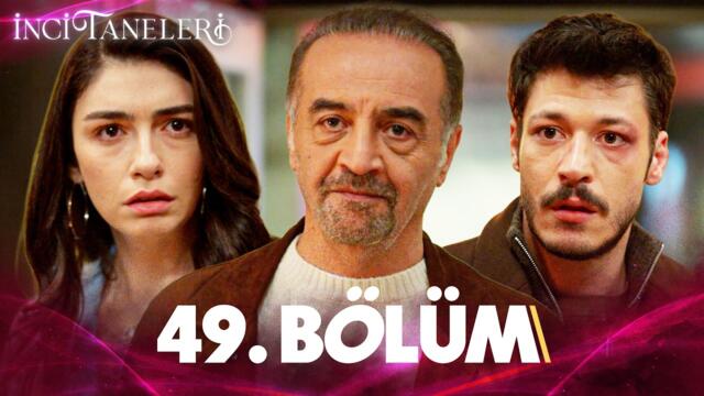 İnci Taneleri – 49. Bölüm