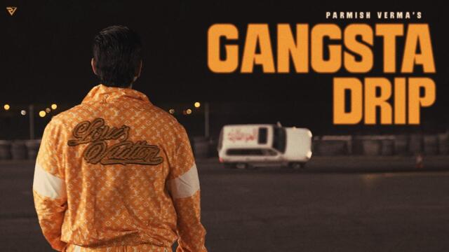 Gangsta Drip (Official Video) - Parmish Verma Ft. Mahira Sharma