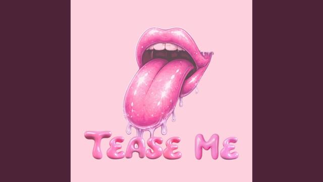 TEASE ME!