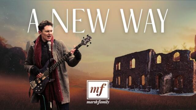 "A New Way" (Official Music Video) - by The Marsh Family