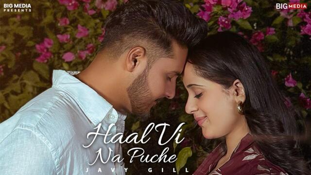 Haal Vi Na Puche (Official Video) | Javy Gill | Kelly | New Punjabi Song 2026
