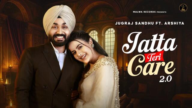 Jatta Teri Care 2 (Official Video) Jugraj Sandhu | Arshiya | Guri | Latest Punjabi Songs 2026 | 4k