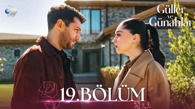 Güller ve Günahlar 19. Bölüm - Full Bölüm
