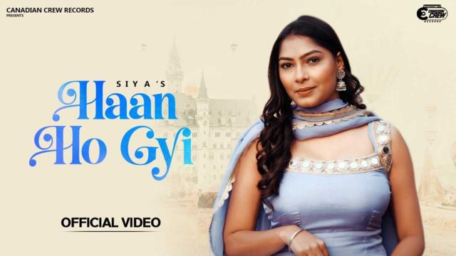 Haan Ho Gyi (Official Video) Siya | Satnam Chupka | Latest Punjabi Songs 2026 | Canadian Crew Record