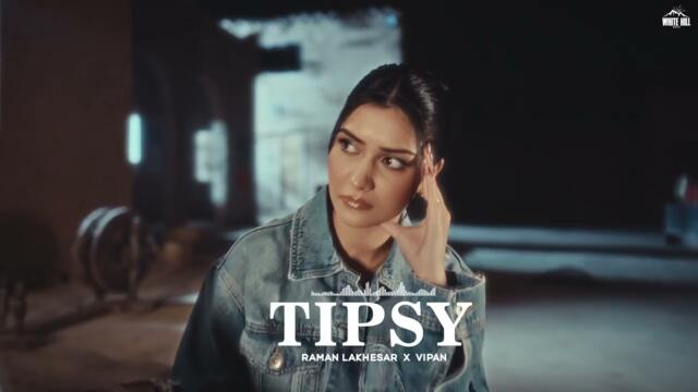 TIPSY : RAMAN LAKHESAR (Official Video) | Legacy EP | Trending Songs Punjabi 2026 | New Punjabi Song
