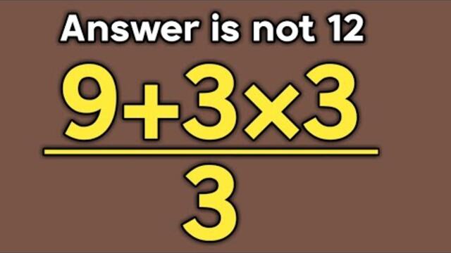 9+3×3/3 = ❓ / Most people get this maths question wrong / Simplify algebraic expression