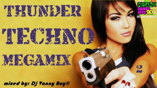 THUNDER TECHNO MEGAMIX - 2 - Dj Vanny Boy®