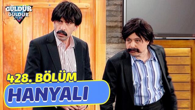 Hanyalı - 428. Bölüm (Güldür Güldür Show)