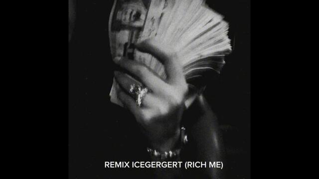 REMIX ICEGERGERT (RICH ME)