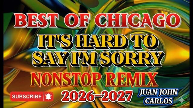 NONSTOP REMIX💥2026-2027 I Best OF CHICAGO 🎶 IT'S HARD TO SAY I'M SORRY