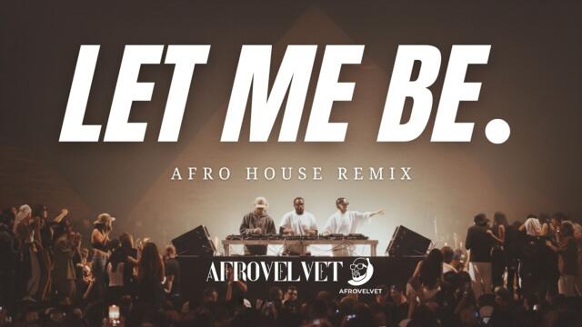 LET ME BE - The Second Voice (Afro House Remix)